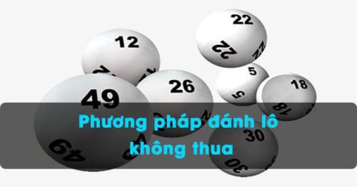 Bật mí 10 phương pháp đánh lô không thua từ các cao thủ