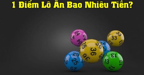 1 điểm lô bao nhiêu tiền? Tính tiền lô chính xác thế nào?