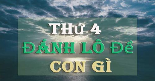 Thứ tư đánh con gì? Chia sẻ phương pháp đánh lô đề thứ tư