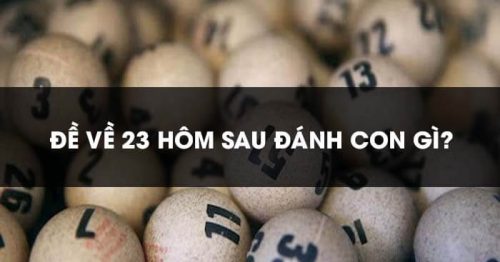 Đề về 23 hôm sau đánh con nào? Thống kê lô ra ngày hôm sau