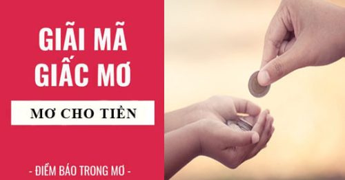 Giải mã giấc mơ thấy được cho tiền là điềm gì? Đánh con gì?