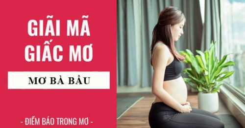 Nằm mơ thấy mình có bầu báo hiệu điều gì? Mơ có bầu đánh số mấy?