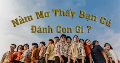 Mơ thấy bạn học cũ là điềm lành hay dữ? Đánh con gì may mắn?