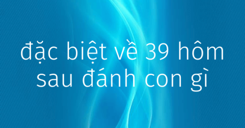 Đề về 39 hôm sau đánh con nào? Thống kê lô ra ngày hôm sau