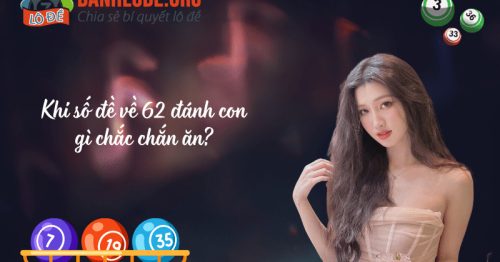 Đề về 62 hôm sau đánh con nào? Thống kê lô ra ngày hôm sau