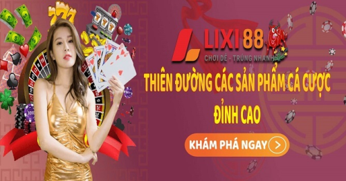 Giới thiệu nhà cái lô đề lixi88 uy tín nhiều người chơi nhất 2022