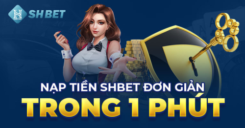 Hướng Dẫn Thao Tác Thực Hiện Nạp Tiền Shbet Cơ Bản Từ A – Z