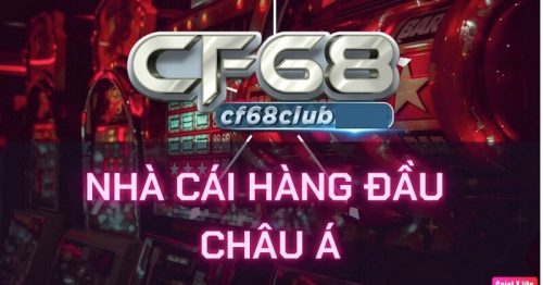 CF68 – Đăng ký làm dai ly cf68 kiếm thu nhập thụ động