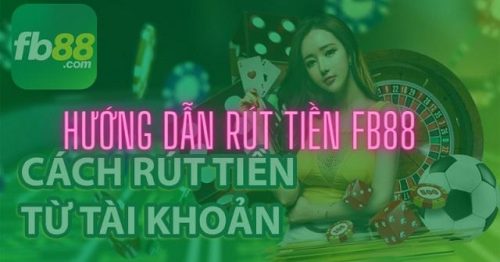 Hướng dẫn rút tiền Fb88 thắng cược về ngân hàng nhanh nhất