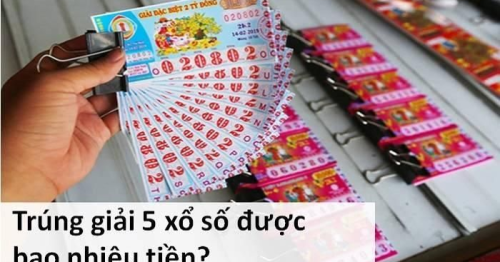 Giải đáp trúng giải 5 vé số được bao nhiêu tiền thưởng?