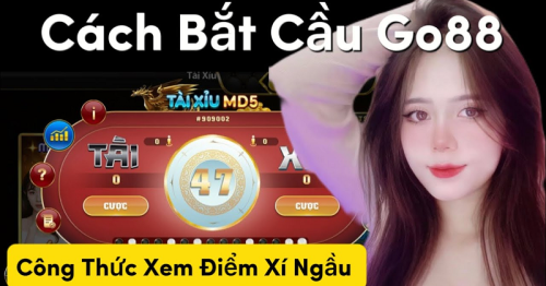 Bật mí các cách bắt cầu Tài Xỉu Go88 chuẩn xác từ chuyên gia