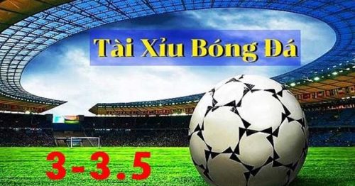 Phổ Biến Cách Chơi Kèo Tài Xỉu 3-3.5 Hiệu Quả Nhất 