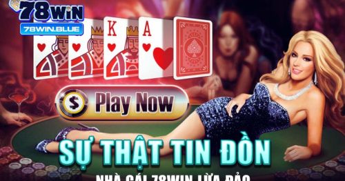 Sự thật tin đồn nhà cái 78win lừa đảo