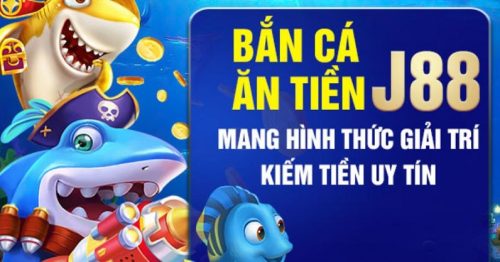 Kinh nghiệm bắn cá J88 ăn tiền cực đỉnh cho bet thủ