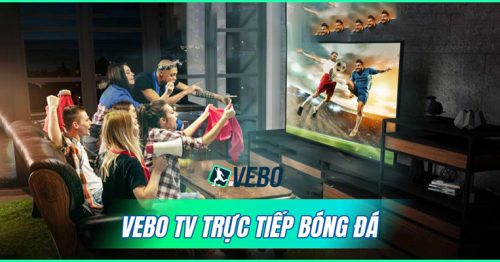 Xem bóng đá trực tuyến không quảng cáo cùng Vebo TV vebolive.net 