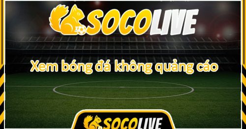 Socolive  – Điểm đến trực tiếp bóng đá không thể bỏ qua