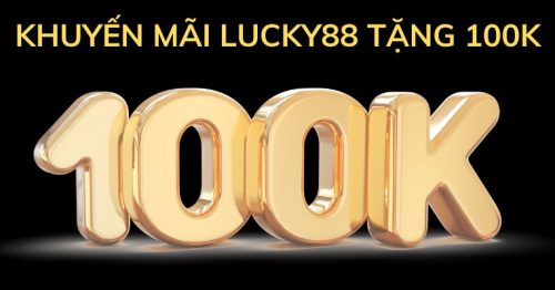 Khuyến Mãi Lucky88 Cực Hot – Quà Tặng Khủng Cho Bet Thủ 2024