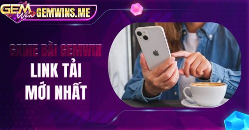 Link Tải Game Bài Gemwin Mới Nhất Cho Android, IOS, Apk