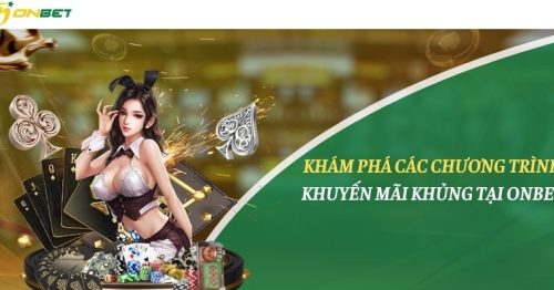 Khám phá các chương trình khuyến mãi khủng tại Onbet