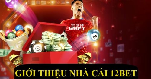 Giới Thiệu 12bet – Sân Chơi Đổi Thưởng Chất Lượng Nhất 2024