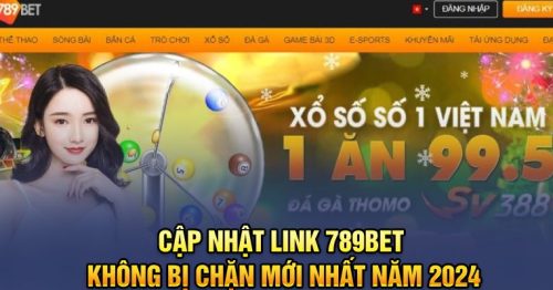 Cập Nhật Link 789BET Không Bị Chặn Mới Nhất Năm 2024