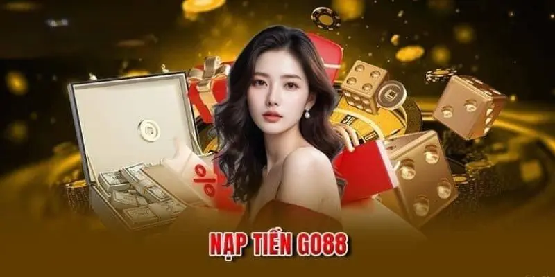 Nạp tiền Go88 nhanh chóng với 2 phương thức