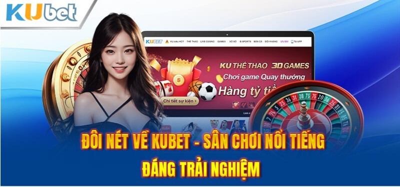 Các chương trình khuyến mãi nổi bật tại Kubet